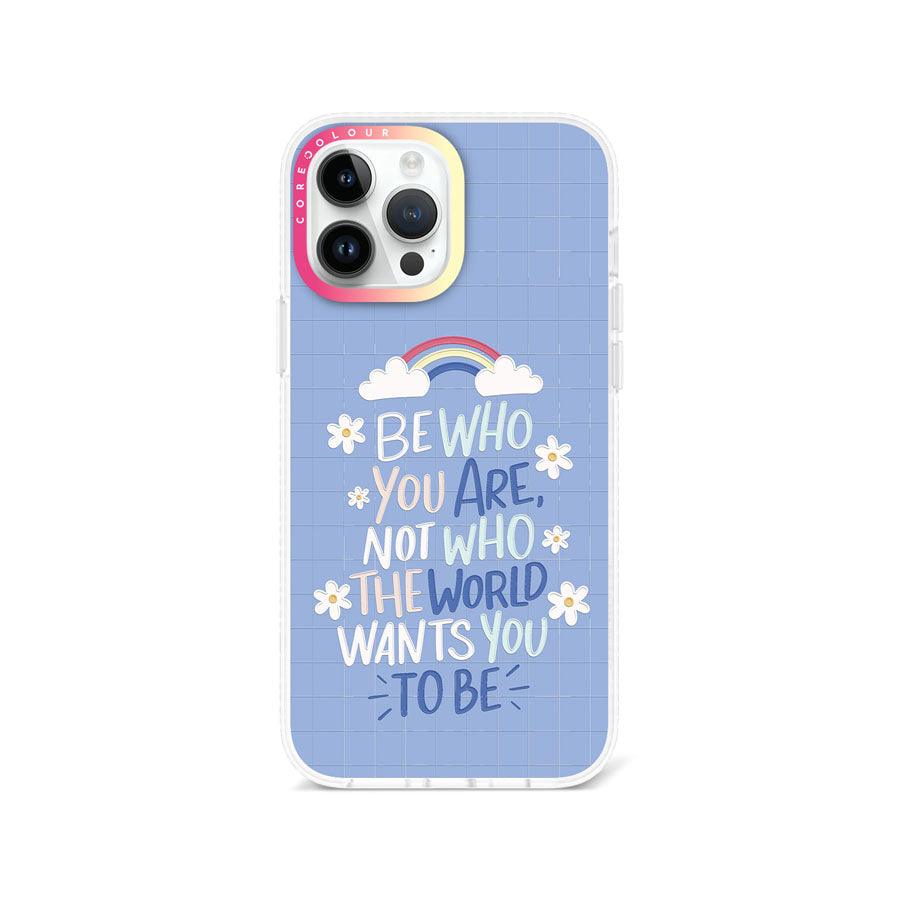 iPhone 13 Pro Max Be Who You Are Phone Case - CORECOLOUR AU