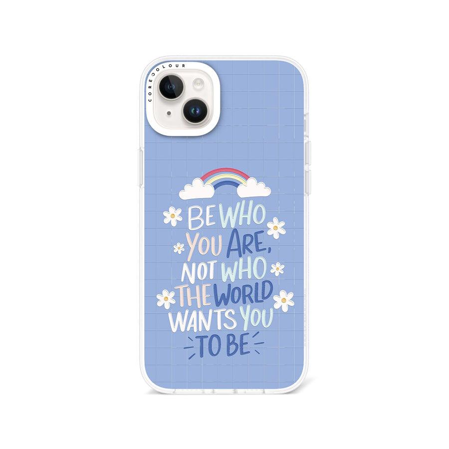 iPhone 14 Plus Be Who You Are Phone Case - CORECOLOUR AU