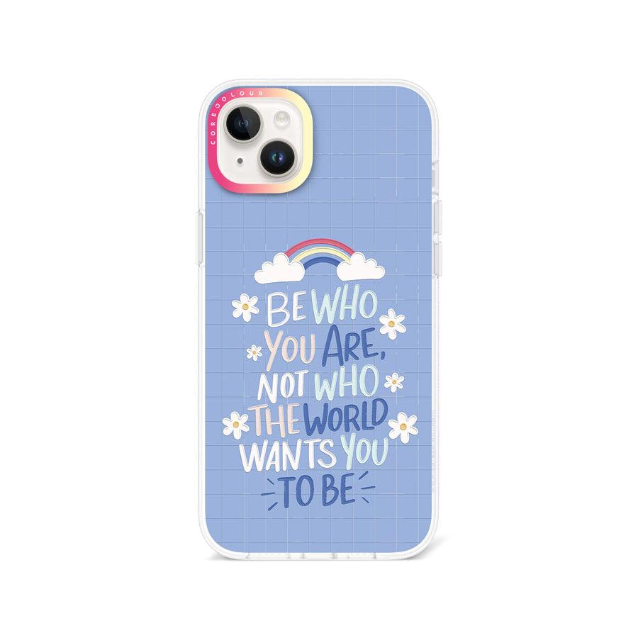 iPhone 14 Plus Be Who You Are Phone Case - CORECOLOUR AU