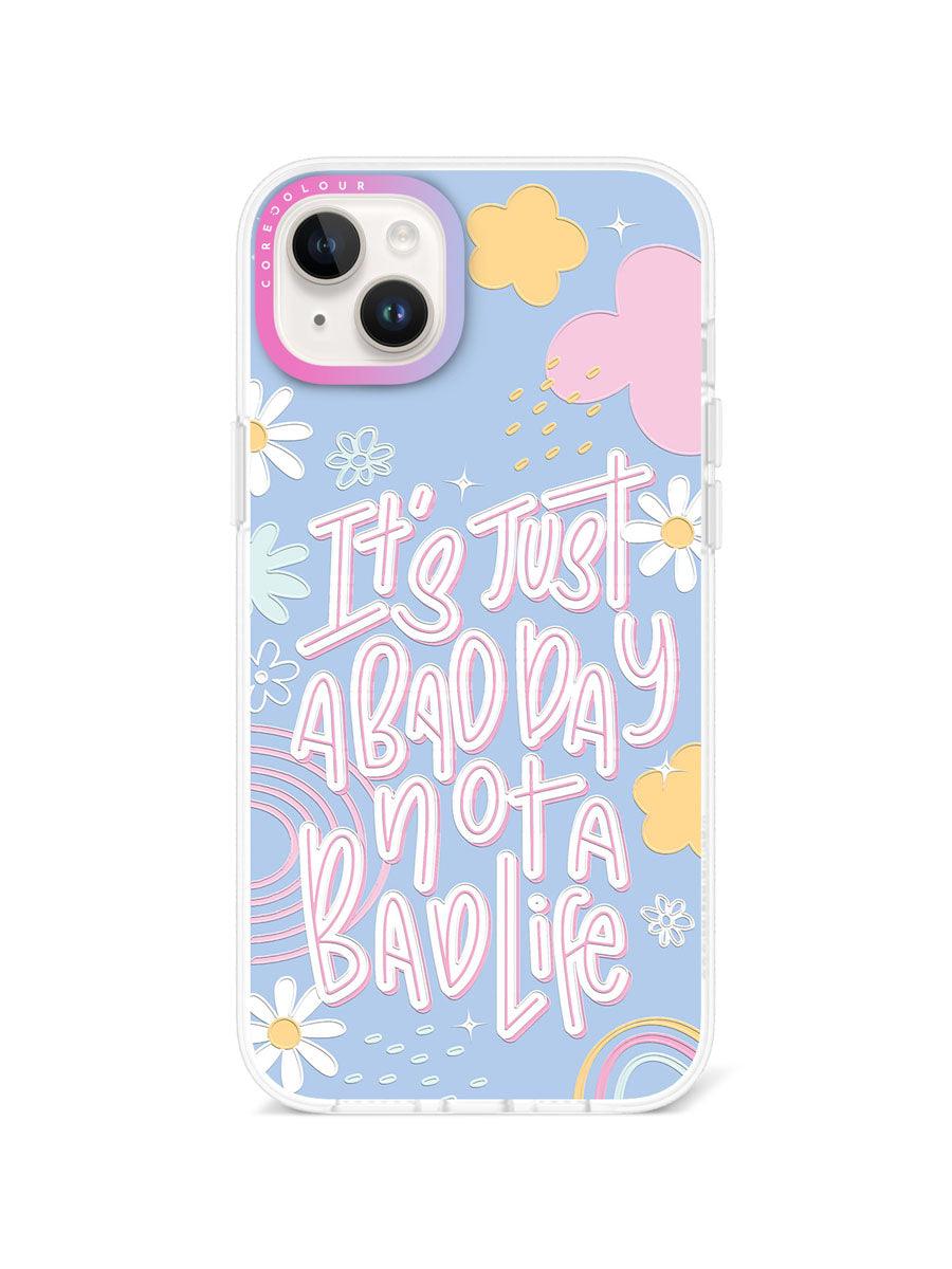 iPhone 14 Plus Not A Bad Life Phone Case - CORECOLOUR AU