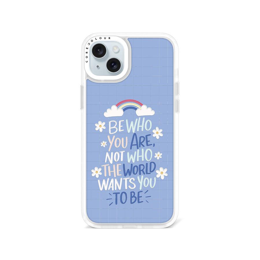 iPhone 15 Plus Be Who You Are Phone Case - CORECOLOUR AU