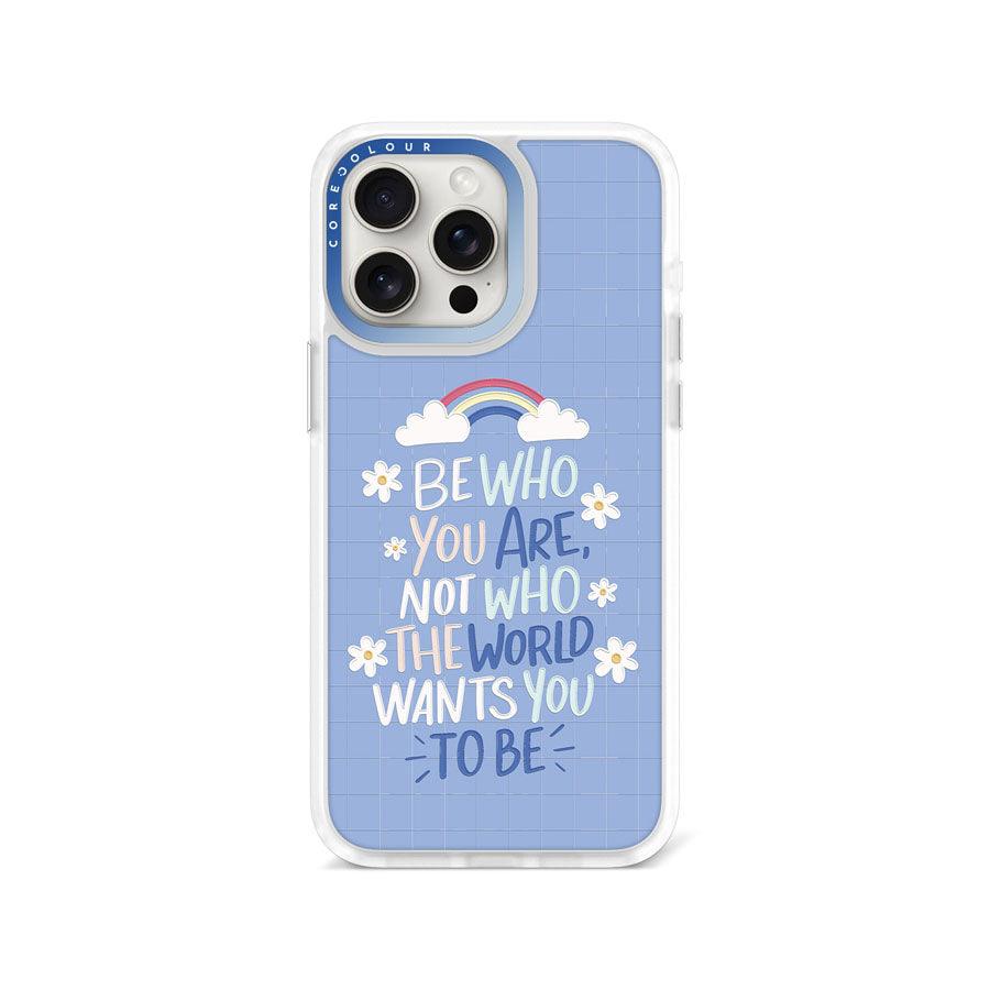 iPhone 15 Pro Max Be Who You Are Phone Case - CORECOLOUR AU