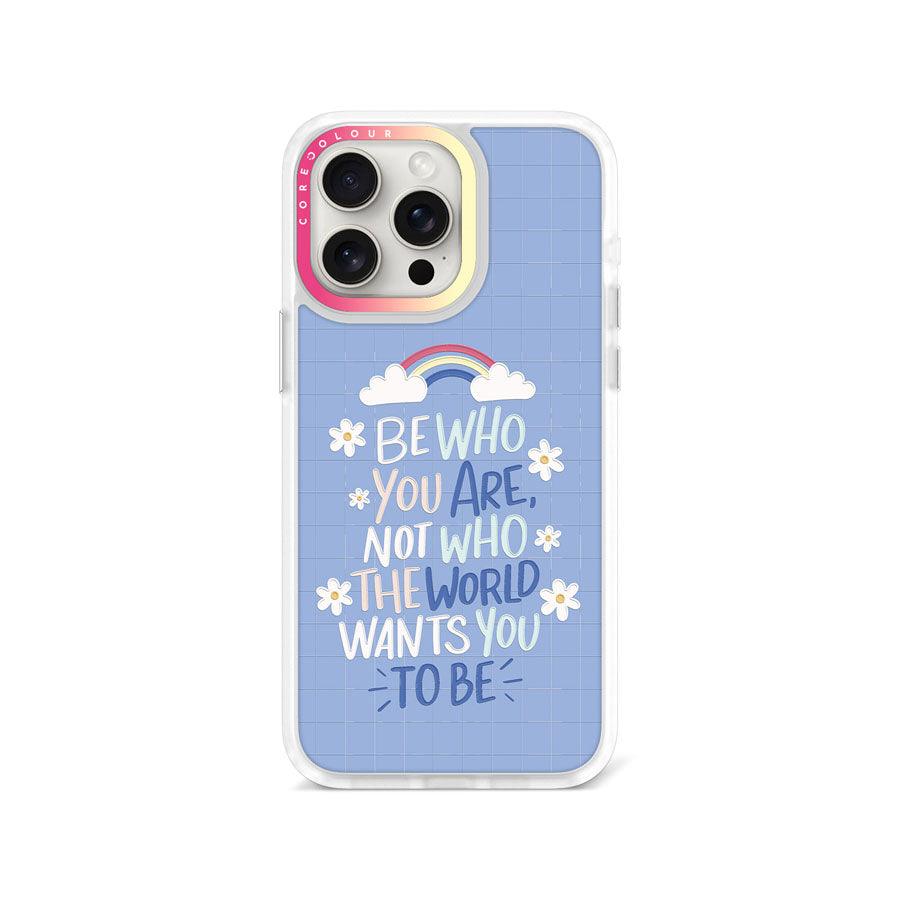 iPhone 15 Pro Max Be Who You Are Phone Case - CORECOLOUR AU
